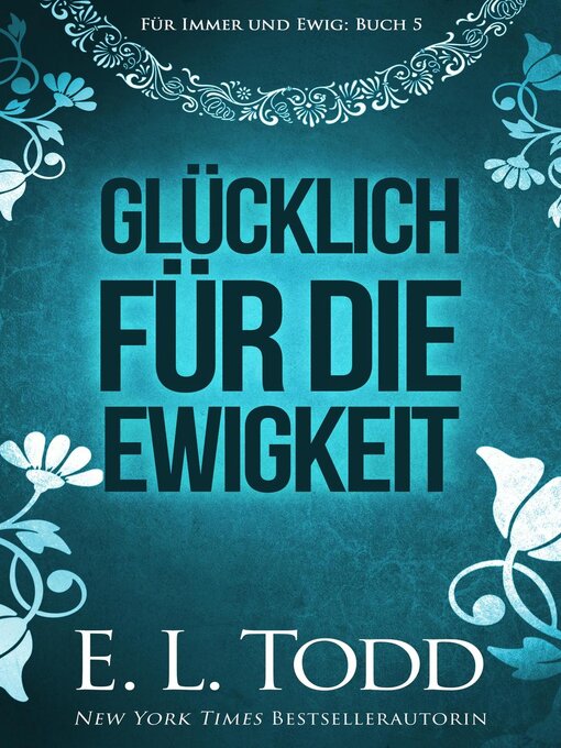 Title details for Glücklich für die Ewigkeit by E. L. Todd - Available